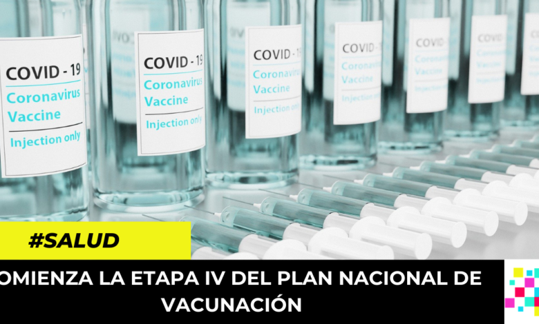 Comienza la etapa IV del Plan Nacional de Vacunación