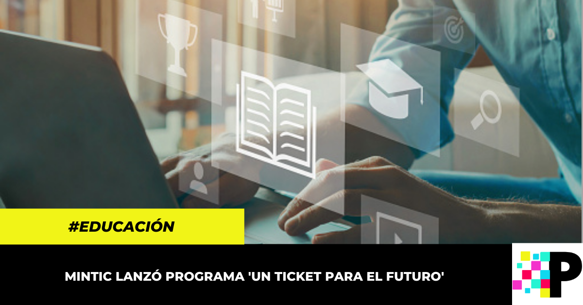 Con programa 'Un TICket para el Futuro', MINTIC entregará créditos