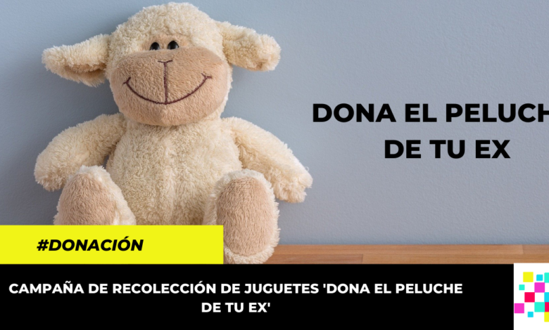 'Dona el peluche de tu ex' una campaña para recolectar juguetes en esta temporada navideña.