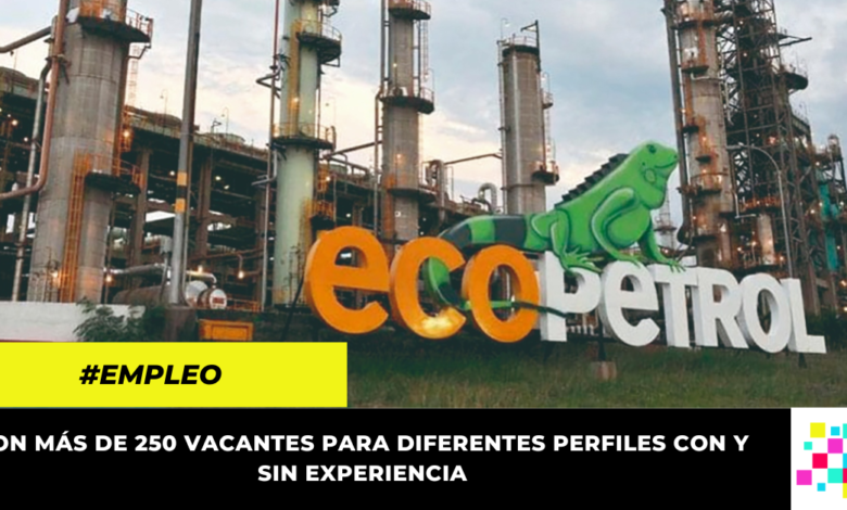 ¿Busca empleo? Ecopetrol tiene 250 nuevas vacantes disponibles