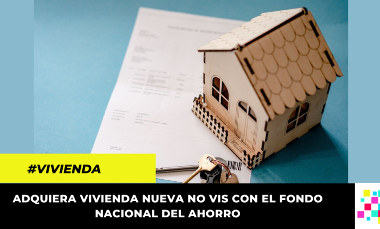 Estos son los requisitos para adquirir una casa con el Fondo Nacional del Ahorro