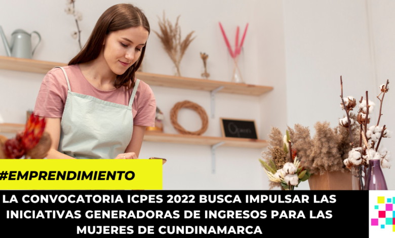 Abierta convocatoria ICPES 2022, para fortalecer emprendimientos de mujeres cundinamarquesas