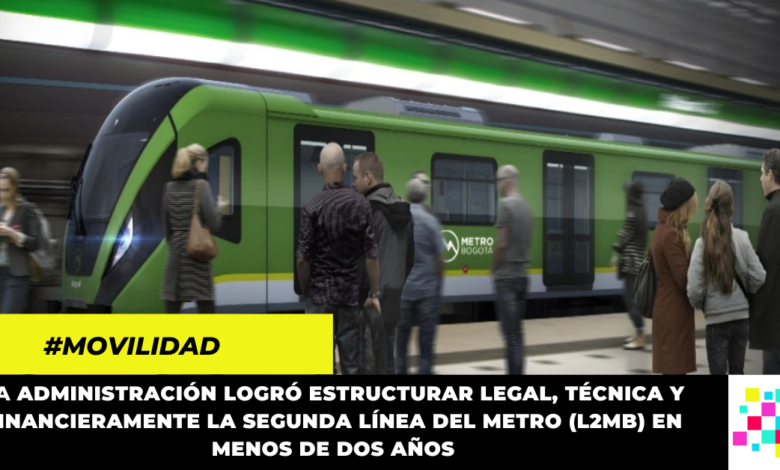 administración logró estructurar legal, técnica y financieramente la Segunda Línea del Metro (L2MB).